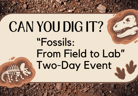 Can you dig it “Fossils From Field to Lab” Two-Day Event