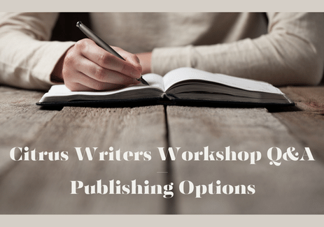 Citrus Writers Workshop Q&A – Publishing Options