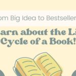 From Big Idea to Bestseller Learn about the Life Cycle of a Book!