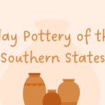 Clay Pottery of the Southern States