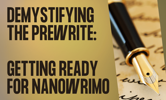 Demystifying the Prewrite: Getting Ready for NaNoWriMo