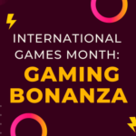 International Games Month Gaming Bonanza