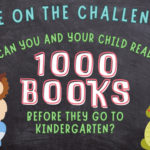 Take on the Challenge: Can you and your child read 1000 books before they go to Kindergarten?