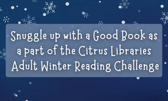 Snuggle up with a Good Book as a part of the Citrus Libraries Adult Winter Reading Challenge