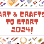 Art & Crafts to Start 2024!