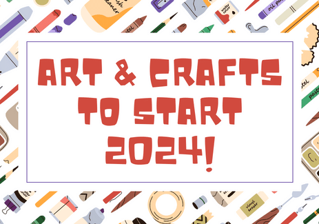 Art & Crafts to Start 2024!