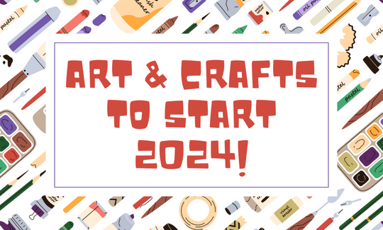 Art & Crafts to Start 2024!