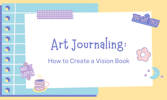 Art Journaling How to Create a Vision Book