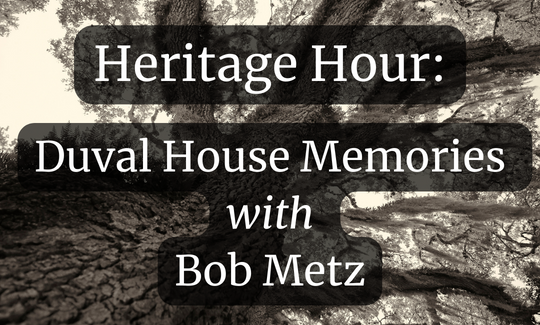 Duval House Memories with Bob Metz