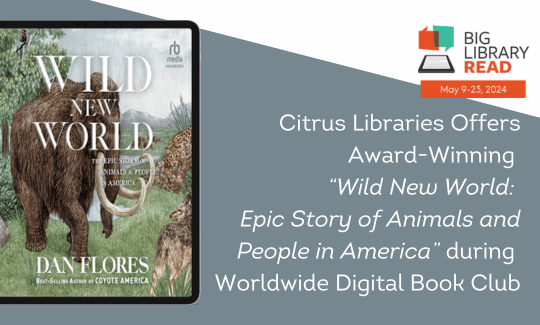 Citrus Libraries Offers Award-Winning “Wild New World Epic Story of Animals and People in America” during Worldwide Digital Book Club