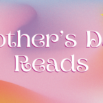 Mother’s Day Reads