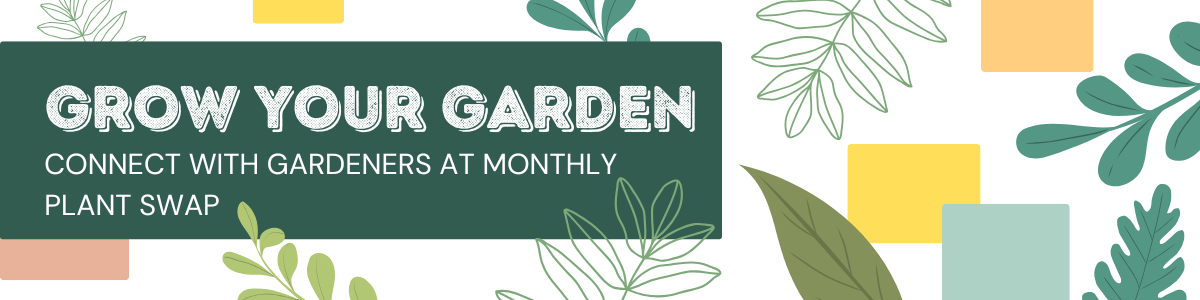 Grow Your Garden Connect with Gardeners at Monthly Plant Swap bnr
