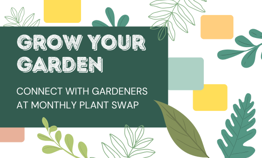 Grow Your Garden Connect with Gardeners at Monthly Plant Swap