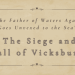 “The Father of Waters Again Goes Unvexed to the Sea” – the Siege and Fall of Vicksburg