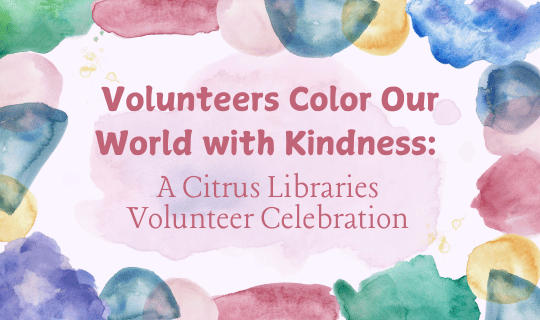 Volunteer Color Our World with Kindness A Citrus Libraries Volunteer Celebration