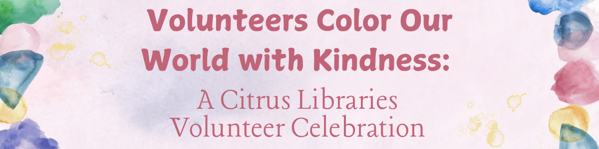 Volunteer Color Our World with Kindness A Citrus Libraries Volunteer Celebration bnr