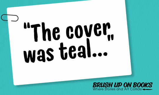 “The cover was teal...”