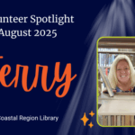 Volunteer Spotlight August 2025. Terry, from the Coastal Region Library.