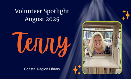 Volunteer Spotlight August 2025. Terry, from the Coastal Region Library.