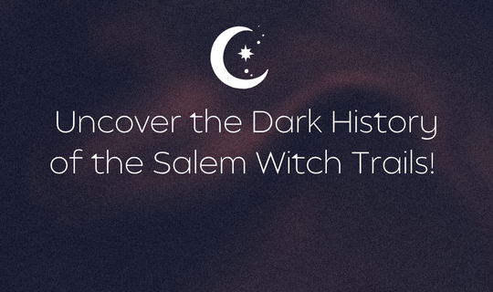 Uncover the Dark History of the Salem Witch Trails!