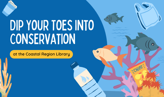 Dip Your Toes into Conservation at the Coastal Region Library