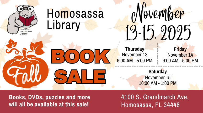 HO Booksale 2025 Fall Friends of the Homosassa Library Fall Booksale at the Homosassa Library from November 13 to 15