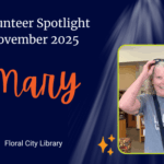 Volunteer Spotlight November 2025, Mary, at the Floral City Library.