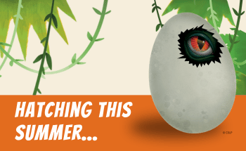 A dinosaur egg with a cracked hole revealing a dinosaur eye peeking through, with jungle vines and leaves surrounding. Text "Hatching this Summer..." left of the egg.