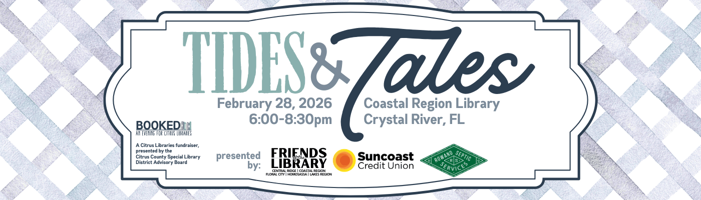 Tides and Tales bnr BOOKED: Tides & Tales. Fundraising event at the Coastal Region Library on February 28, 2026.