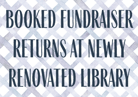 Text "BOOKED Fundraiser Returns at Newly Renovated Library" on a blue watercolor trellis background