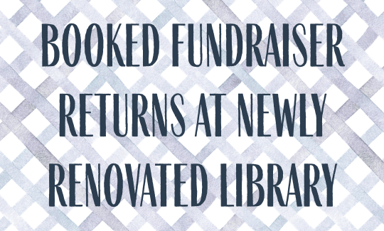 Text "BOOKED Fundraiser Returns at Newly Renovated Library" on a blue watercolor trellis background
