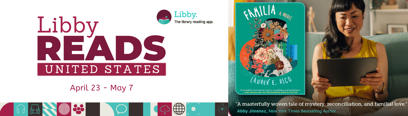 Libby Reads April 23 -May 7. We're reading "Familia" a novel by Lauren E. Rico. Read or listen with no waitlist using the Libby app.
