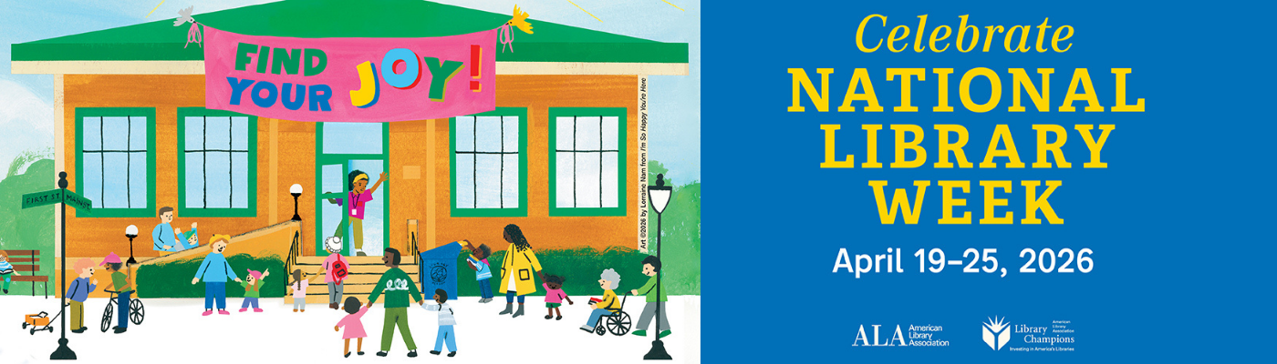 A colorful drawn image of a librarian welcoming all kinds of people into a library with a banner above with text "Find Your JOY!" Text beside the image includes "Celebrate National Week. April 19 to 25, 2026"