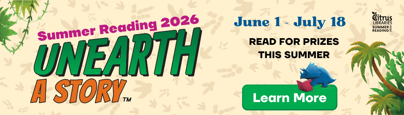Summer Reading 2026 Unearth a Story at Summer Reading with Citrus Libraries from May 30 to July 31. Read all summer and earn prizes.