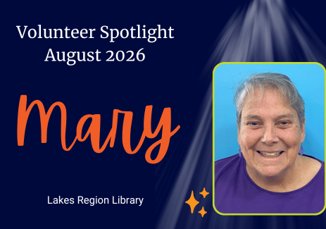 Volunteer Spotlight August 2026, Mary, a Volunteer at the Lakes Region Library.