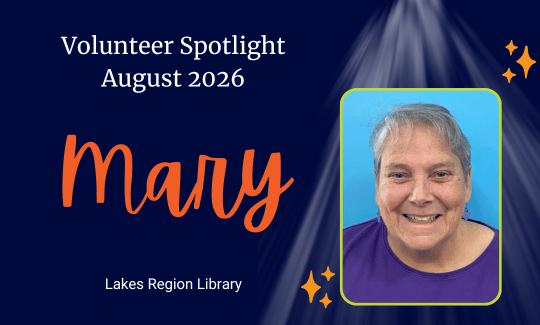 Volunteer Spotlight August 2026, Mary, a Volunteer at the Lakes Region Library.
