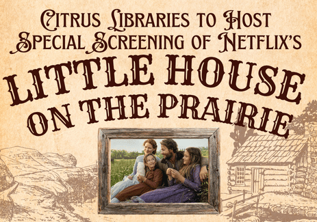 Citrus Libraries to Host Special Screening of Netflix’s New Little House on the Prairie