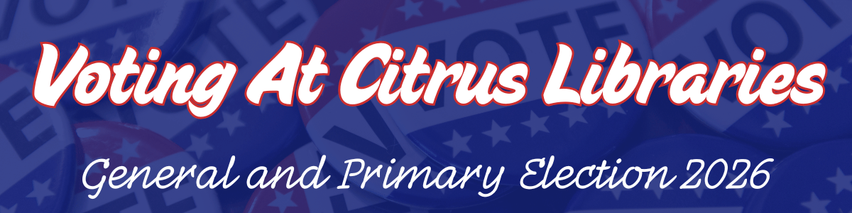 Voting At Citrus Libraries - General and Primary Election 2026 banner