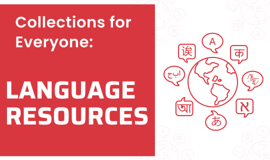 Outline of a the world and different language word bubbles with text on red background "Collections for Everyone: Language Resources"