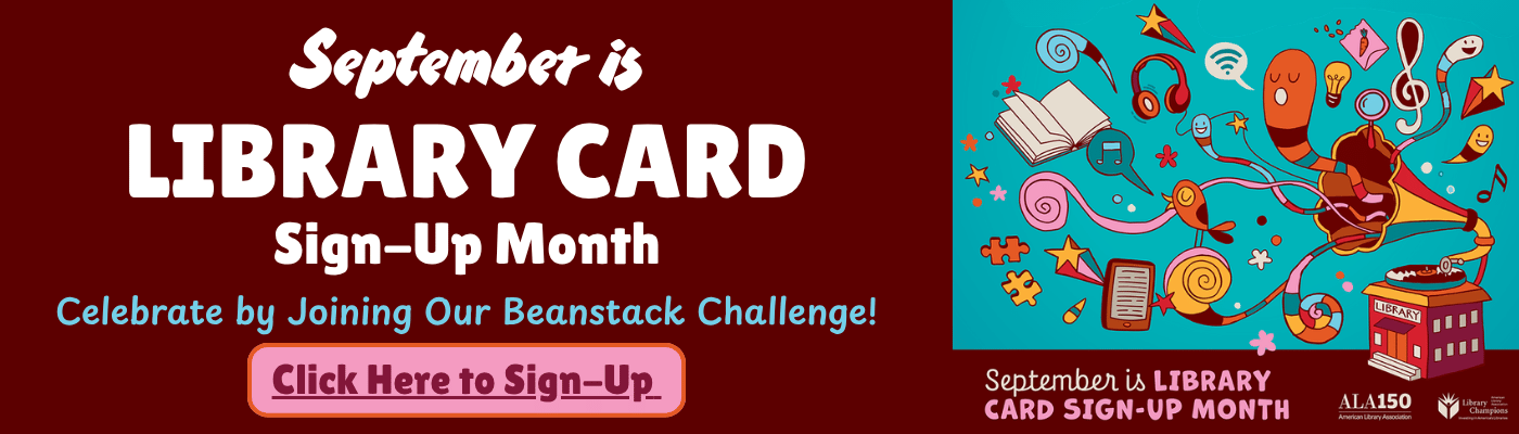 White text over burgundy background: "September is Library Card Sign-Up! Celebrate by Joining our Beanstack Challenge, click here to sign-up" Colorful graphic of swirls, music notes, and library media to right of text.
