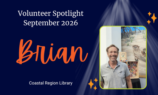 Volunteer Spotlight September 2026, Brian, a Volunteer at the Coastal Region Library.