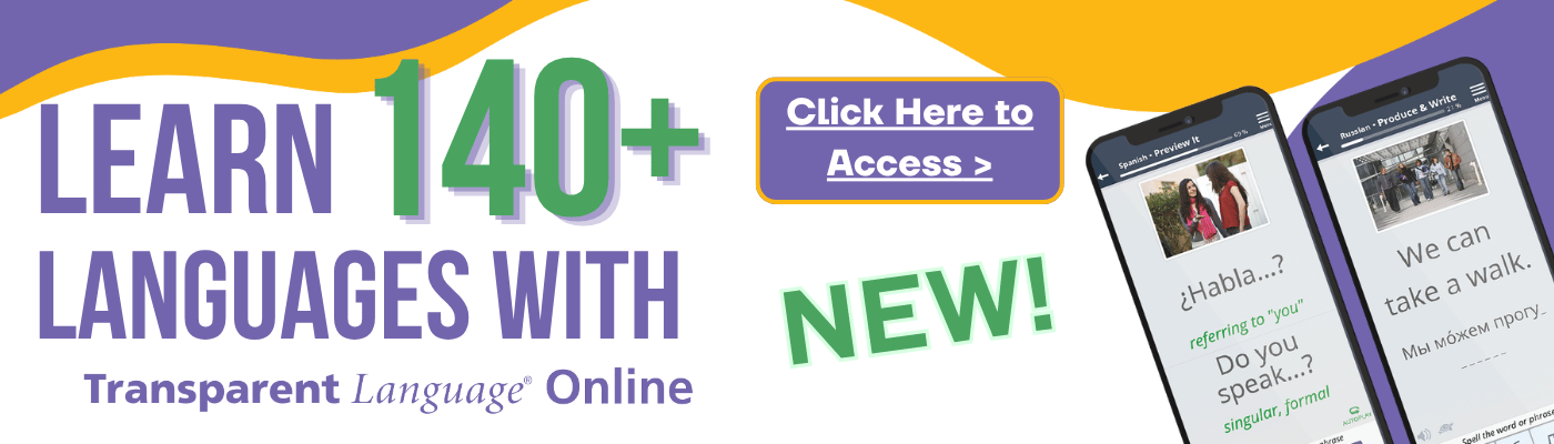Text:" Learn over 140+ languages with Transparent Language Online. Click here to Access" Image of 2 smartphones to right of text with different language learning interfaces.